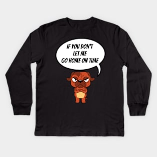 If You Don't Let Me Go Home On Time Angry Dog Kids Long Sleeve T-Shirt